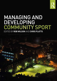 Title: Managing and Developing Community Sport, Author: Rob Wilson