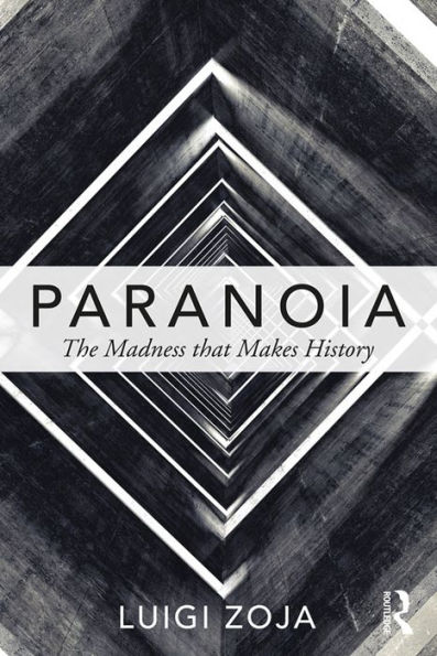 Paranoia: The madness that makes history