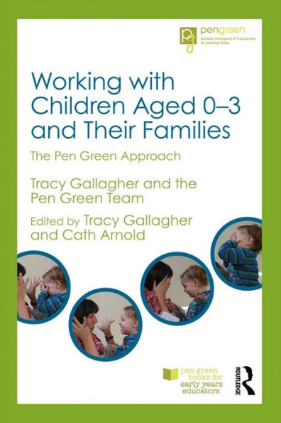 Working with Children Aged 0-3 and Their Families: The Pen Green Approach