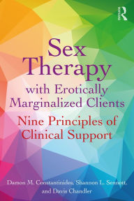 Title: Sex Therapy with Erotically Marginalized Clients: Nine Principles of Clinical Support, Author: Damon Constantinides