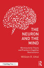 The Neuron and the Mind: Microneuronal Theory and Practice in Cognitive Neuroscience