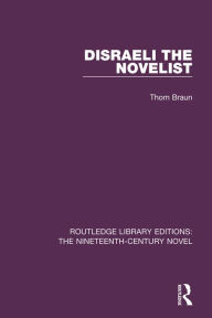 Title: Disraeli the Novelist, Author: Thom Braun