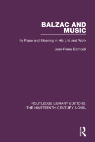 Title: Balzac and Music: Its Place and Meaning in His Life and Work, Author: Jean-Pierre Barricelli