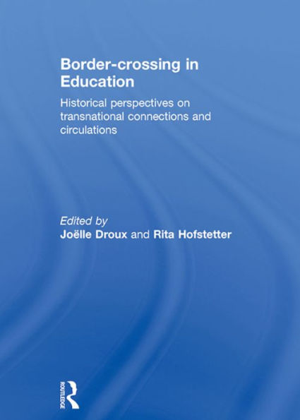 Border-crossing in Education: Historical perspectives on transnational connections and circulations