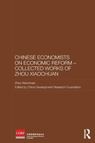 Title: Chinese Economists on Economic Reform - Collected Works of Zhou Xiaochuan, Author: Xiaochuan Zhou