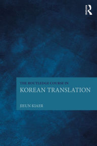 Title: The Routledge Course in Korean Translation, Author: Jieun Kiaer