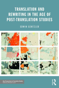 Title: Translation and Rewriting in the Age of Post-Translation Studies, Author: Edwin Gentzler