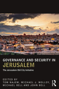 Title: Governance and Security in Jerusalem: The Jerusalem Old City Initiative, Author: Tom Najem