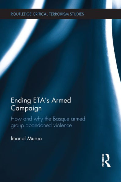 Ending ETA's Armed Campaign: How and Why the Basque Armed Group ...