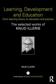 Title: Learning, Development and Education: From learning theory to education and practice, Author: Knud Illeris