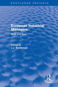 Title: European Industrial Managers: West and East, Author: J.J. Boddewyn