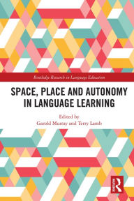 Title: Space, Place and Autonomy in Language Learning, Author: Garold Murray