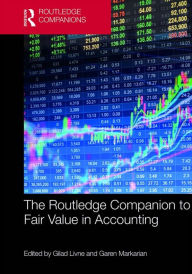 Title: The Routledge Companion to Fair Value in Accounting, Author: Gilad Livne