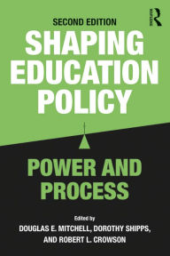 Title: Shaping Education Policy: Power and Process, Author: Douglas E. Mitchell