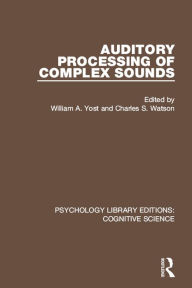 Title: Auditory Processing of Complex Sounds, Author: William A. Yost