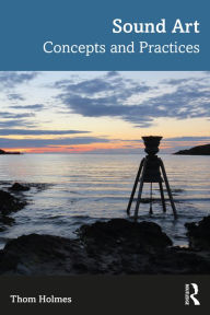 Title: Sound Art: Concepts and Practices, Author: Thom Holmes