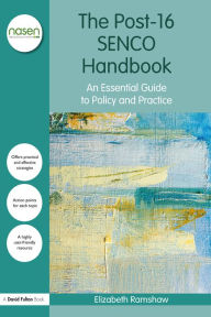 Title: The Post-16 SENCO Handbook: An Essential Guide to Policy and Practice, Author: Elizabeth Ramshaw