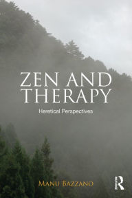 Title: Zen and Therapy: Heretical Perspectives, Author: Manu Bazzano