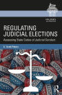 Regulating Judicial Elections: Assessing State Codes of Judicial Conduct