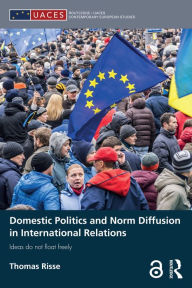 Title: Domestic Politics and Norm Diffusion in International Relations: Ideas do not float freely, Author: Thomas Risse