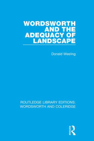 Title: Wordsworth and the Adequacy of Landscape, Author: Donald Wesling