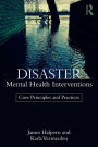 Disaster Mental Health Interventions: Core Principles and Practices