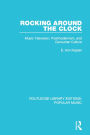 Rocking Around the Clock: Music Television, Postmodernism, and Consumer Culture