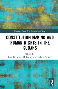 Title: Constitution-making and Human Rights in the Sudans, Author: Lutz Oette