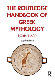 Title: The Routledge Handbook of Greek Mythology, Author: Robin Hard