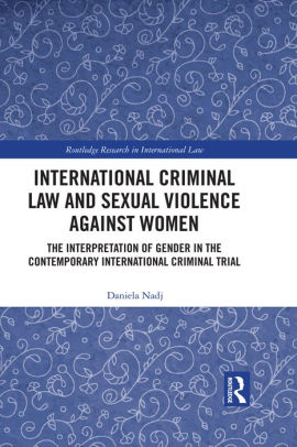 International Criminal Law and Sexual Violence against Women: The ...