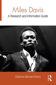 Title: Miles Davis: A Research and Information Guide, Author: Clarence Bernard Henry