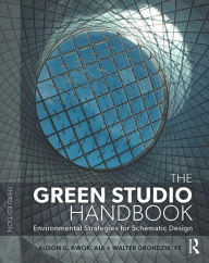 Title: The Green Studio Handbook: Environmental Strategies for Schematic Design, Author: Alison G Kwok