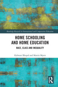 Title: Home Schooling and Home Education: Race, Class and Inequality, Author: Kalwant Bhopal