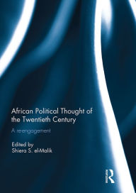 Title: African Political Thought of the Twentieth Century: A Re-engagement, Author: Shiera el-Malik