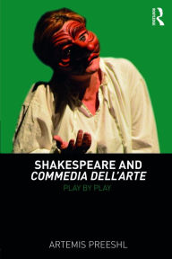 Title: Shakespeare and Commedia dell'Arte: Play by Play, Author: Artemis Preeshl