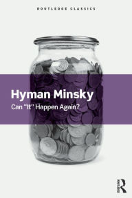 Title: Can It Happen Again?: Essays on Instability and Finance, Author: Hyman Minsky