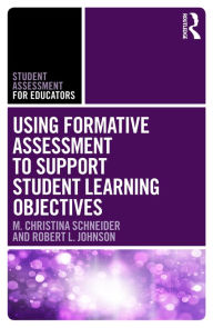 Title: Using Formative Assessment to Support Student Learning Objectives, Author: M. Christina Schneider