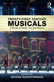 Title: Twenty-First Century Musicals: From Stage to Screen, Author: George Rodosthenous
