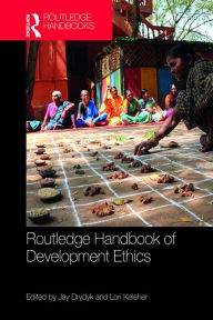 Title: Routledge Handbook of Development Ethics, Author: Jay Drydyk