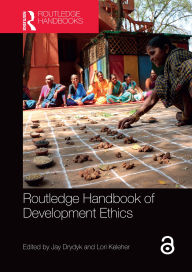 Title: Routledge Handbook of Development Ethics, Author: Jay Drydyk