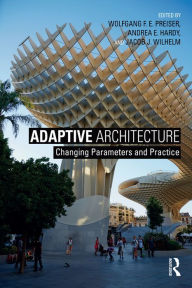 Title: Adaptive Architecture: Changing Parameters and Practice, Author: Wolfgang F. E. Preiser