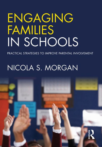 Engaging Families in Schools: Practical strategies to improve parental involvement