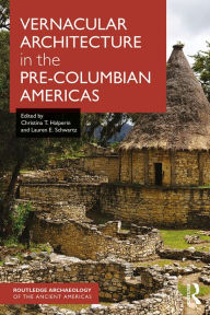 Title: Vernacular Architecture in the Pre-Columbian Americas, Author: Christina Halperin