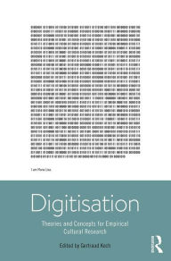 Title: Digitisation: Theories and Concepts for Empirical Cultural Research, Author: Gertraud Koch