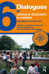 Title: Dialogues in Urban and Regional Planning 6: The Right to the City, Author: Christopher Silver