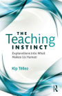 The Teaching Instinct: Explorations Into What Makes Us Human