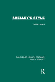 Title: Shelley's Style, Author: William Keach