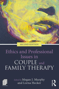 Title: Ethics and Professional Issues in Couple and Family Therapy, Author: Megan J. Murphy