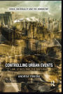 Controlling Urban Events: Law, Ethics and the Material