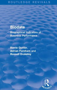 Title: Biodata (Routledge Revivals): Biographical Indicators of Business Performance, Author: Barrie Gunter